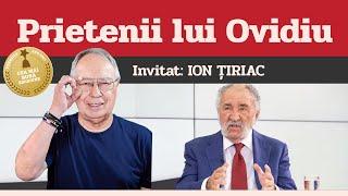 ION ȚIRIAC, invitat la Prietenii lui Ovidiu » EDIȚIA INTEGRALĂ (episodul 205)