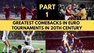 Greatest Comebacks in Euro Tournaments in 20th Century - Part 1