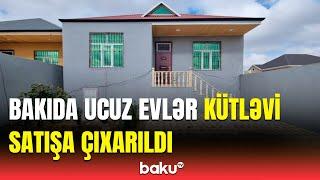 Ən ucuz evlər Bakının bu ərazisindədir | Ekspert ucuzluğun səbəblərini açıqladı