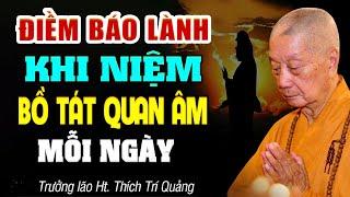 Điềm Báo Lành Khi Niệm BỒ TÁT QUAN ÂM Mỗi Ngày (rất màu nhiệm) - HT. Thích Trí Quảng