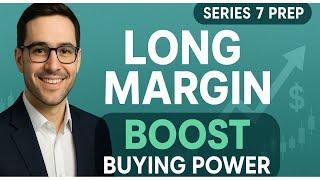 Series 7 Exam Prep: LONG Margin