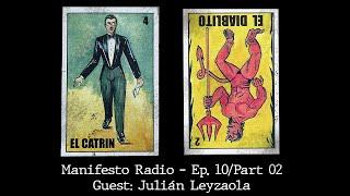 Manifesto Radio Ep10/Part02 - Guest: Julián Leyzaola