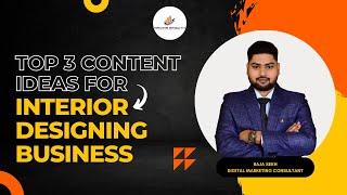 Top 3 Content Ideas for Interior Designing Business | Content Marketing for Interior Designers