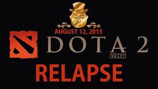 Aug 12, 2015: DOTA 2 relapse