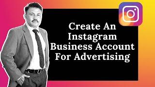 How to Create An Instagram Business Account For Advertising || 2021