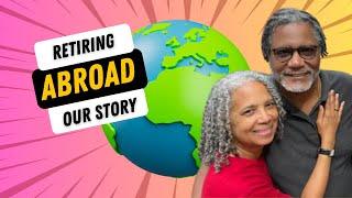 Retiring Abroad | African American Couple | Our Story