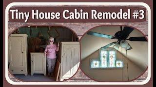 Part 3 ~ Tiny House Cabin Remodel On A Budget