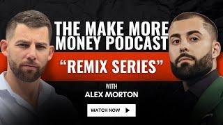 From College to Millionaire: Alex Morton’s Journey to Success | Make More Money Podcast