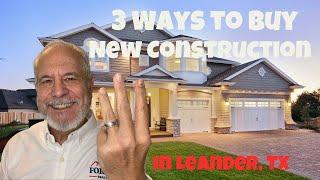 3 Ways to Buy New Construction In Leander, TX