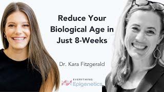 Reduce Your Biological Age in Just 8-Weeks with Dr. Kara Fitzgerald