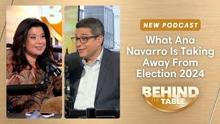 What Ana Navarro Is Taking Away From Election 2024 | Behind The Table, November 8, 2024