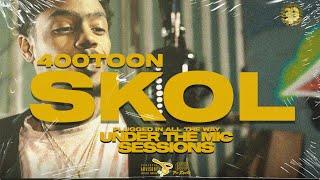 400TOON | SKOL | UNDER THE MIC SESSIONS