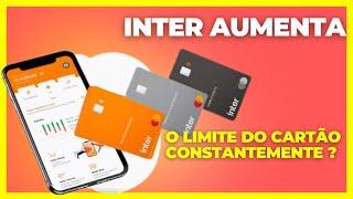 BANCO DIGITAL INTER AUMENTA O LIMITE DO CARTÃO DE CRÉDITO MASTERCARD RAPIDO E CONSTANTE