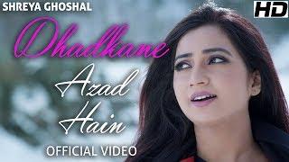 Dhadkane Azad Hain - Official Video - Shreya Ghoshal - Deepak Pandit - Manoj Muntashir