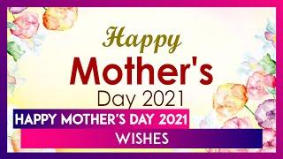 Happy Mother's Day 2021 Wishes: Celebrate Your Mom With These Virtual Greetings and Messages