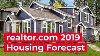 realtor.com's Housing Market 2019 Forecast - Economic Insights