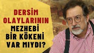 Dersim Olaylarının Mezhebi Bir Kökeni Var Mıydı?