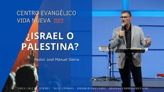 ¿Israel o Palestina?, por el pastor José Manuel Sierra