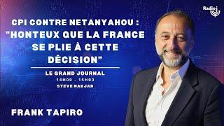 Netanyahou mandat d'arrêt CPI: "Honteux que la France se plie à cette décision inique"- Frank Tapiro