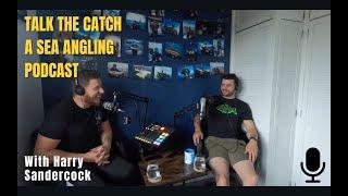 Talk The Catch - A Sea Angling Podcast with Harry Sandercock