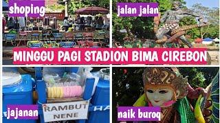 Walking Around Minggu Pagi Stadion Bima Cirebon | Jajanan Jadul Rambut Nenek | Naik Buroq