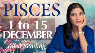 PISCES Tarot reading 1st to 15th December 2024