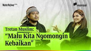 Tretan Muslim: “Malu Kita Ngomongin Kebaikan” | Mata Najwa