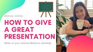 How to give presentations on your clinical rotations / Tips for success in medical school