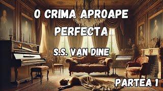 O crima aproape perfecta, partea 1, carte audio in limba romana de SS Van Dine, audiobook