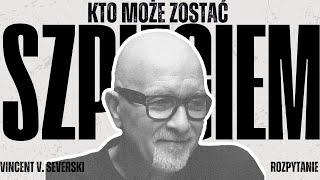 Szpieg nie może okłamywać bliskich | VINCENT V. SEVERSKI x ROZPYTANIE