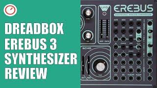 Dreadbox Erebus 3 Duophonic Analog Synthesizer Hands-On Review | SYNTH ANATOMY