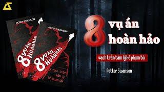 [SÁCH NÓI] 8 Vụ Án Hoàn Hảo - Vạch Trần Tâm Lý Kẻ Phạm Tội | Peter Swanson | [FULL]