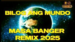 BILOG ANG MUNDO MASA BANGER REMIX 2025 @DEREMIX11