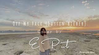 Off My Face - Justin Bieber(Cover by E-Put)