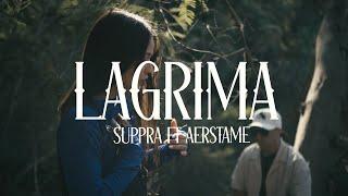 Suppra ft @Aerstame_oficial - Lagrima (Video Oficial)