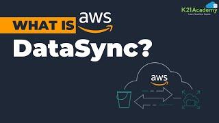 AWS DataSync Tutorial | How AWS DataSync works | AWS Cloud Migration Training 2023 | K21 Academy