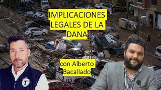 IMPLICACIONES LEGALES DE LA DANA: con Alberto Bacallado