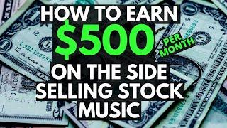 How to Earn $500/month on The Side Selling Stock Music | StockMusicLicensing.com
