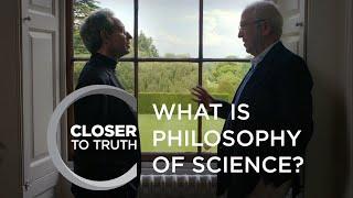 What is Philosophy of Science? | Episode 1611 | Closer To Truth