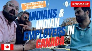 REALITY of Indians & Indian Employers in CANADA - Student Podcast 2024 - Ashu Raina