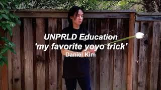 UNPRLD Education - my favorite yoyo trick by Daniel Kim