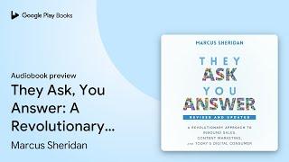 They Ask, You Answer: A Revolutionary Approach… by Marcus Sheridan · Audiobook preview