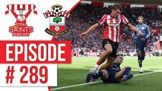 Total Saints Podcast - Episode 289 #SaintsFC #SouthamptonFC