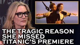 Kate Winslet missed the premiere of TITANIC because of a personal tragedy