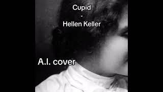 Helen Keller - Cupid (AI Cover)