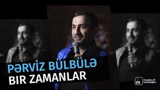 Pərviz Bülbülə - "Bir Zamanlar" (Uşaqlıq)