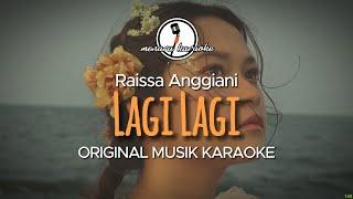 Lagi Lagi - Raissa Anggiani || KARAOKE ORIGINAL