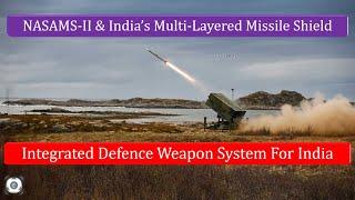 NASAMS-II & India’s Multi-Layered Missile Shield | Integrated Defence Weapon System For India