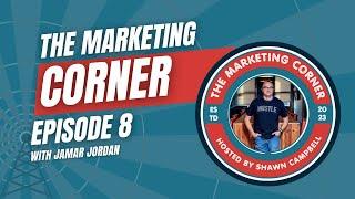 The Marketing Corner hosted by Shawn Campbell: Co-Host Jamar Jordan