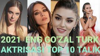 2021 YILNING ENG GO'ZAL TURK AKTRISALARI TOP 10 TALIK